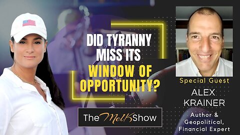 Mel K & Alex Krainer | Did Tyranny Miss its Window of Opportunity?