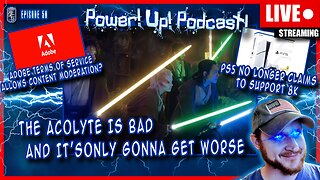 The Acolyte Sounds Bad And Apparently It'll Get Worse! Power!Up!Podcast! #58