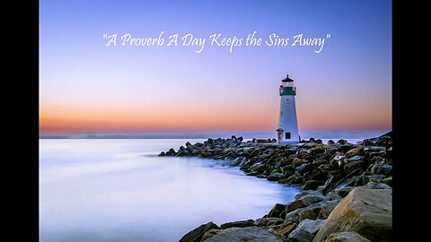 "A Proverb A Day Keeps the Sins Away" (Proverbs 18 - March 18, 2023)