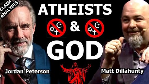 Does God Exist? Jordan Peterson vs Matt Dillahunty - Claim Analysis #1