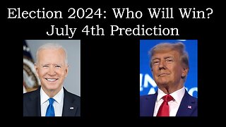 July 4th Presidential Election Prediction.