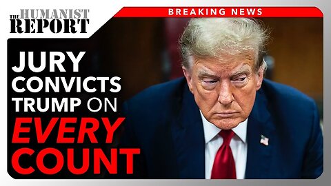 BREAKING: Jury Convicts Trump on ALL 34 COUNTS in Hush Money Trial—And He's Coping HARD