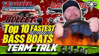 TEAM TALK: TOP 10 FASTEST BASS BOATS OF ALL TIME! (WHO WINS?)