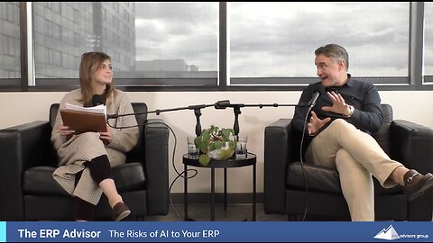The Risks of AI to Your ERP - The ERP Advisor Ep. 89