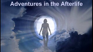 Adventures in the Afterlife from the Perspective of an Astral Traveler