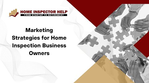 Marketing Strategies for Home Inspection Business Owners