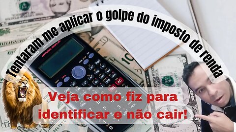 Tentaram me aplicar o golpe do imposto de renda, veja como fiz para identificar e não cair!