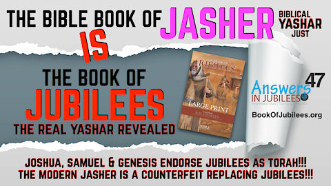 The Bible Book of Jasher Is Jubilees! Modern Fraud Exposed! Answers In Jubilees 47