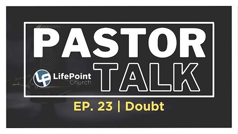 Pastor Talk | Ep. 23 | Doubt