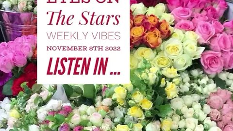 Eyes On The Stars ... Weekly Vibes November 8th 2022