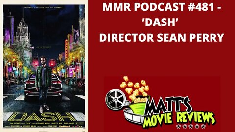 #481 - 'Dash' Director Sean Perry | Matt's Movie Reviews Podcast