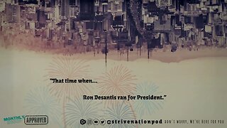 Strive Nation Podcast | S4E8 - "That time when... Ron Desantis ran for President."