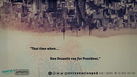 Strive Nation Podcast | S4E8 - "That time when... Ron Desantis ran for President."