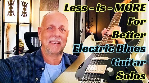 Play Better Electric Blues Guitar Solos by Using Silence, The Less Is More Concept, Brian K Guitar