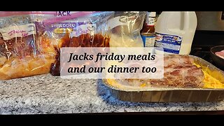 Jacks Friday meals and our dinner too