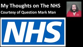 My Thoughts on The NHS (Courtesy of Question Mark Man)