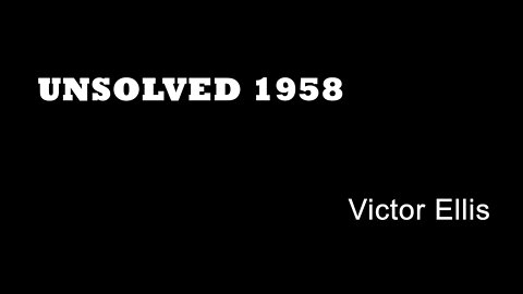 Unsolved 1958 - Victor Ellis
