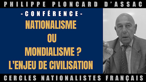 Nationalisme ou Mondialisme ? L'enjeu de civilisation - Conférence de Philippe Ploncard d'Assac