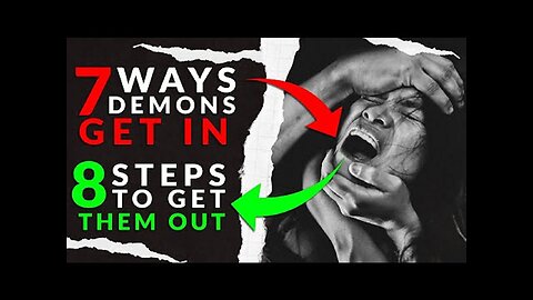 Derek Prince: 7 Ways Satanic Demons Can Get In to You & 8 Steps To Get Them Out!