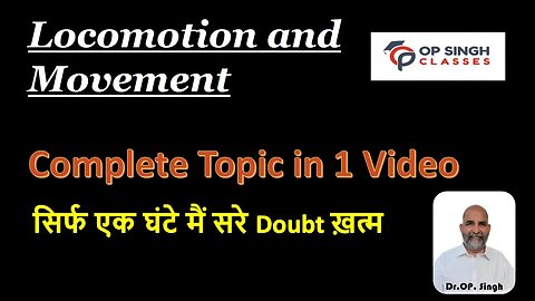 LOCOMOTION AND MOVEMENT COMPLETE I Class 11I Full Explanation I सिर्फ एक video से सीखो I Dr OP Singh