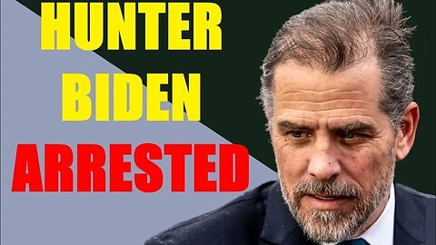 Hunter Biden ARRESTED!