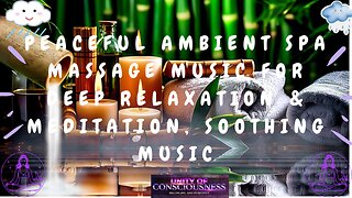 Peaceful Ambient Spa Massage Music for Deep Relaxation & Meditation, Soothing Music, #spamusic