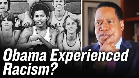 Has Barack Obama Really Experienced Systemic Racism? | Larry Elder