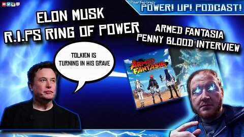 Elon Musk Rips Ring Of Power With Simple Statement! Armed Fantasia and Penny Blood Interview!