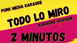 2 MINUTOS ✴ TODO LO MIRO ✴ KARAOKE INSTRUMENTAL ✴ PMK