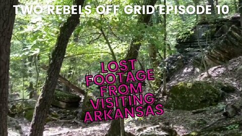 Off Grid Homestead Property Search in Arkansas | Lost Footage | Episode 10