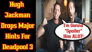 Hugh Jackman's Wolverine To *Spoiler* Ryan's Deadpool ALOT In Deadpool 3