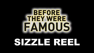 BEFORE THEY WERE FAMOUS SIZZLE REEL