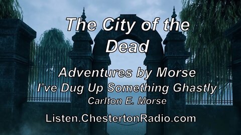 City of the Dead - I've Dug Up Something Ghastly- Ep.2 - Adventures by Morse - Carlton E. Morse