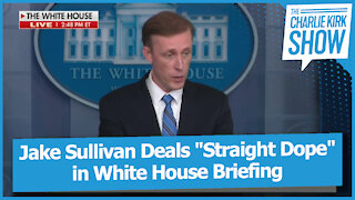 Jake Sullivan Deals "Straight Dope" in White House Briefing