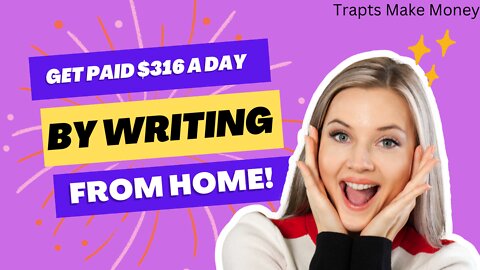 Earn Up To $316/a Day By Just Writing From your Home! (2022)