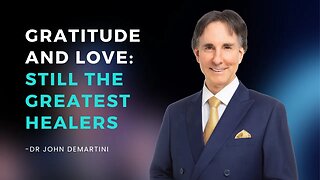 The Healing Power of Unconditional Love | Dr John Demartini