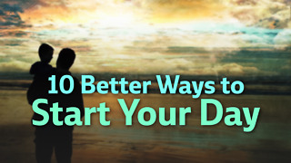 10 Better Ways to Start Your Day