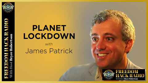 New Documentary: Planet Lockdown with James Patrick