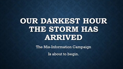 #Truth Our Darkest Hour - The Storm Has Arrived