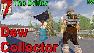 7 Days to Die The Drifter Dew Collector EP5