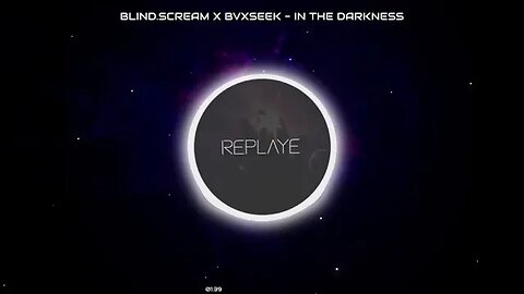 blind.scream x BVXSEEK - In The Darkness | Replaye