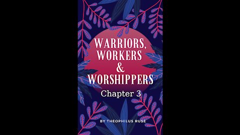 Warriors, Workers, & Worshipers, Chapter 3