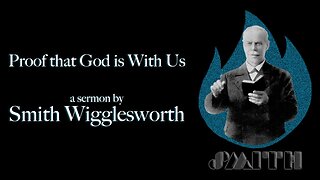 Proof that God is With Us - by Smith Wigglesworth (29 min 56 sec)