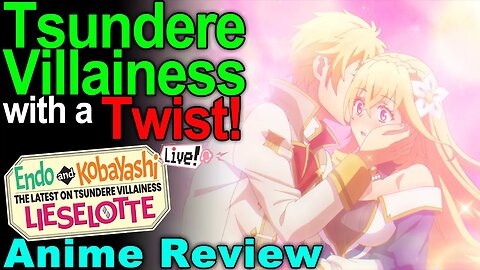 Protect the Tsundere Villain - Endo and Kobayashi Live! The Latest on Tsundere Villainess Lieselotte