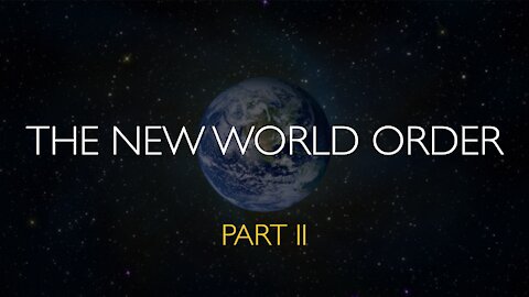 YT - TFH MODULE 2 LESSON 6- THE NEW WORLD ORDER - Part 2