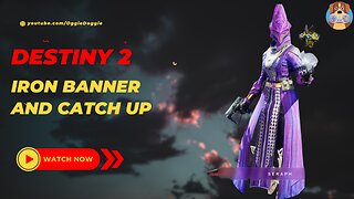 Destiny 2 - Iron Banner & Catch Up