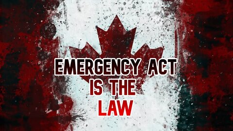 The Emergency Act Is Law