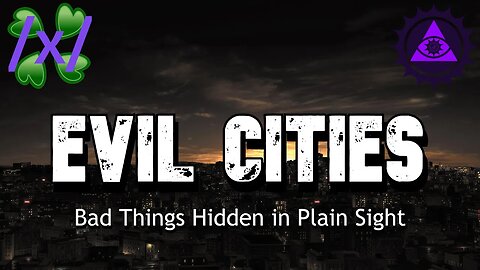 Evil Cities: Bad Things Hidden in Plain Sight | 4chan /x/ Greentext Stories Thread