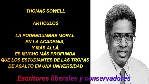 Thomas Sowell -La podredumbre moral en la academia y más allá, es mucho más profunda que los estudia