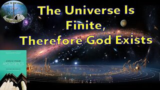 The Universe Is Finite, Therefore God Exists